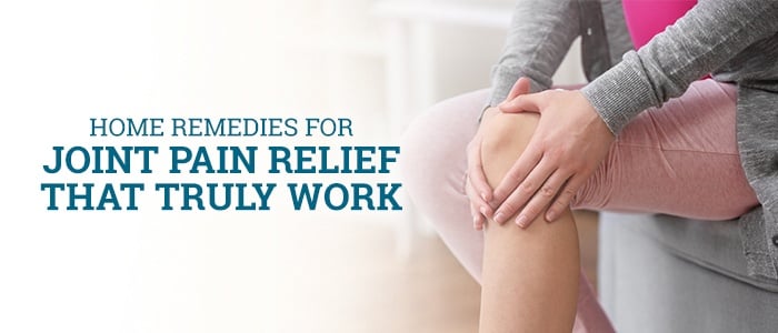 Home Remedies for Joint Pain Relief That Truly Work 